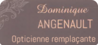 DOMINIQUE ANGENAULT OPTICIEN REMPLACANT